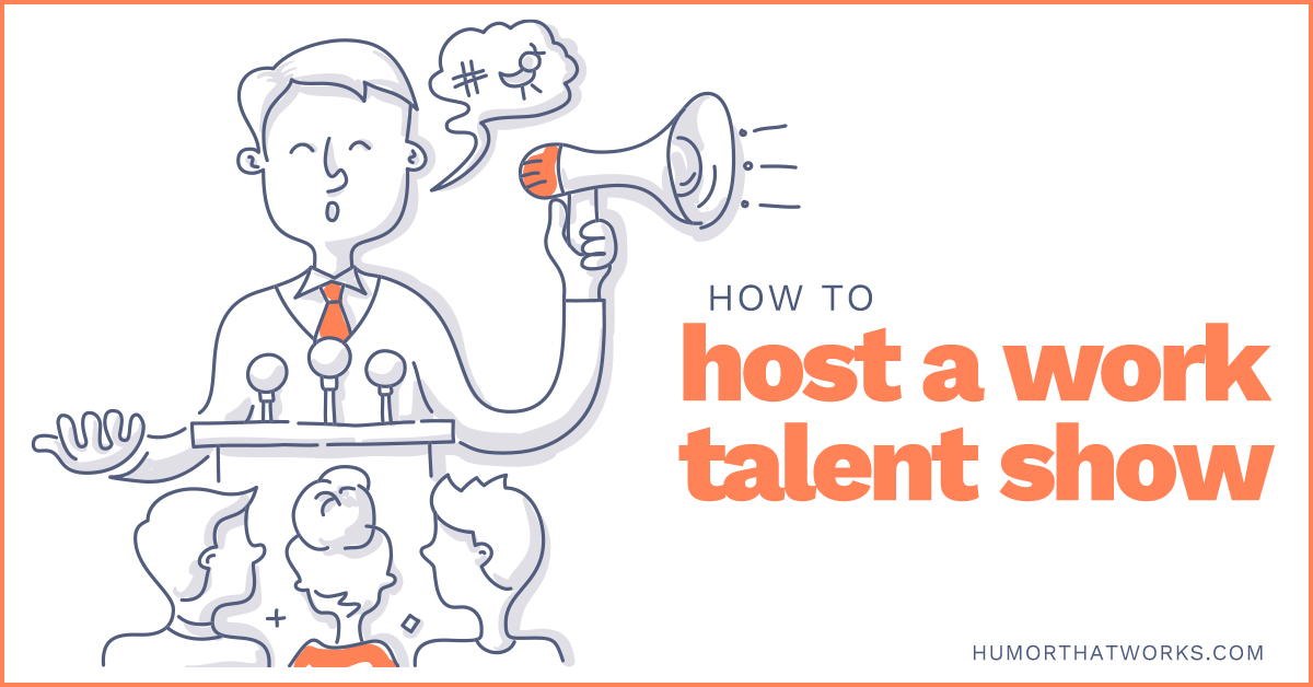 Looking for Some Fun Team Building Activities? Host a Work Talent Show!  Here's how... - Humor That Works