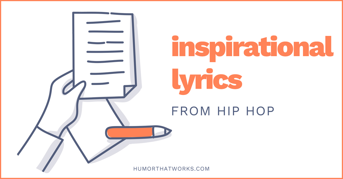 12 Inspirational songs with the best Hip Hop Lyrics - Humor That Works