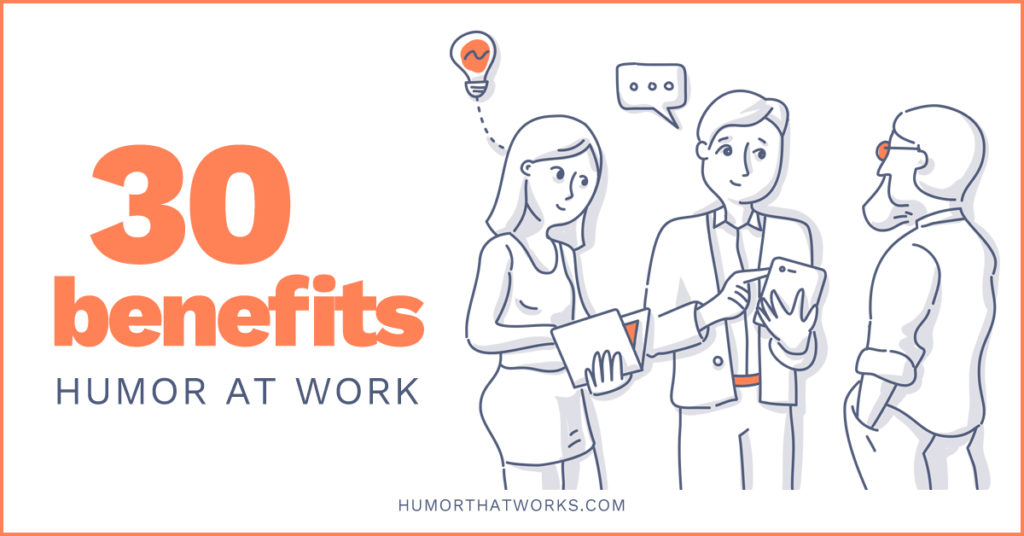 30 Benefits of Humor at Work - Humor That Works