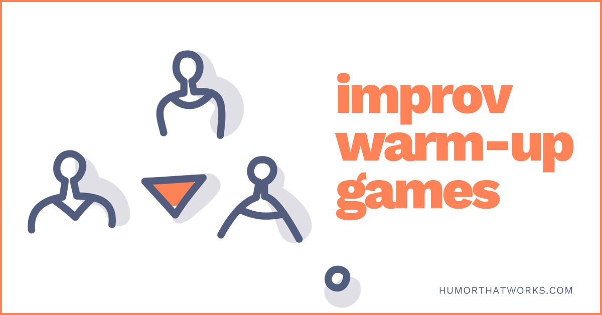Improv Warm Ups for the Brain - Humor That Works Improv Warm Ups for the Brain - Humor That Works